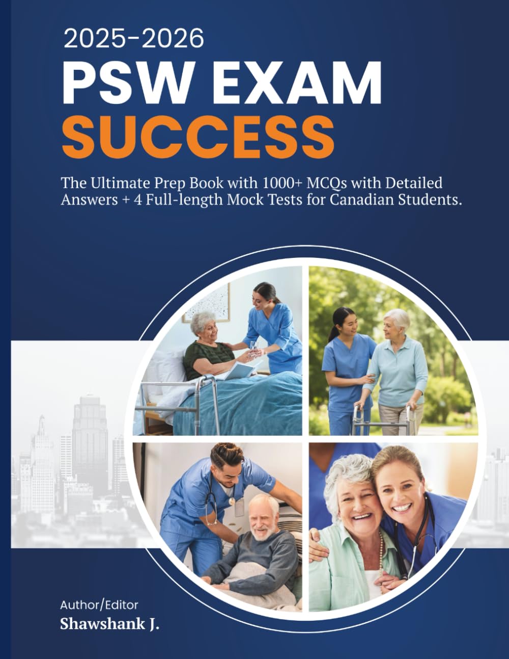 PSW Exam Success: The Ultimate Prep Book: 1000+ MCQs with Detailed Answers + 4 Full-Length Mock Tests for Canadian Students