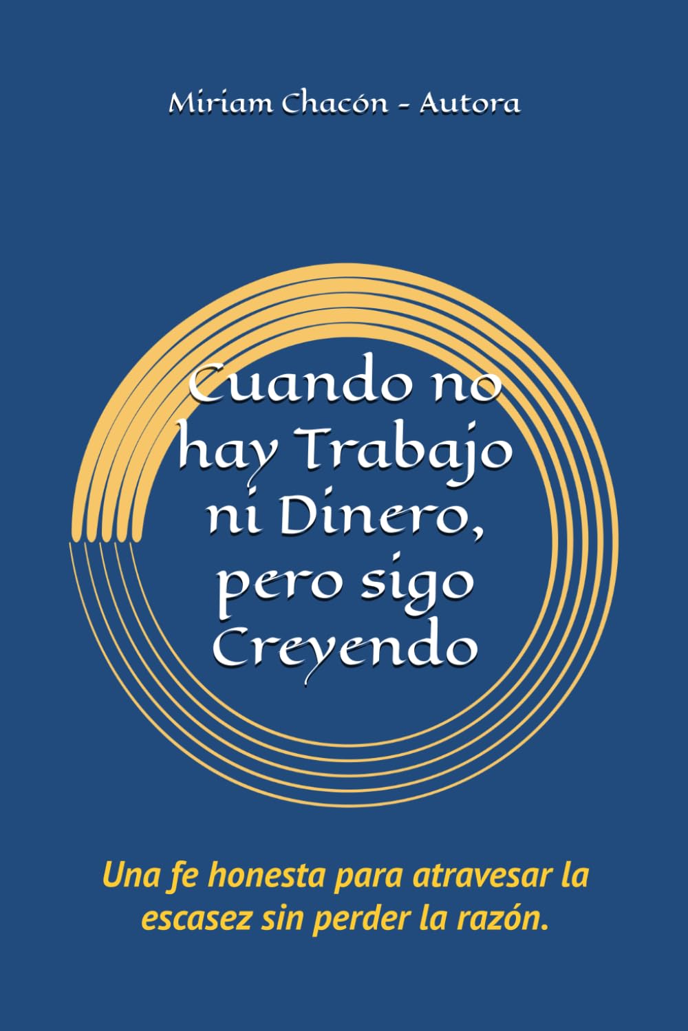 Cuando no hay Trabajo ni Dinero, pero sigo Creyendo: Una fe honesta para atravesar la escasez sin perder la razón.