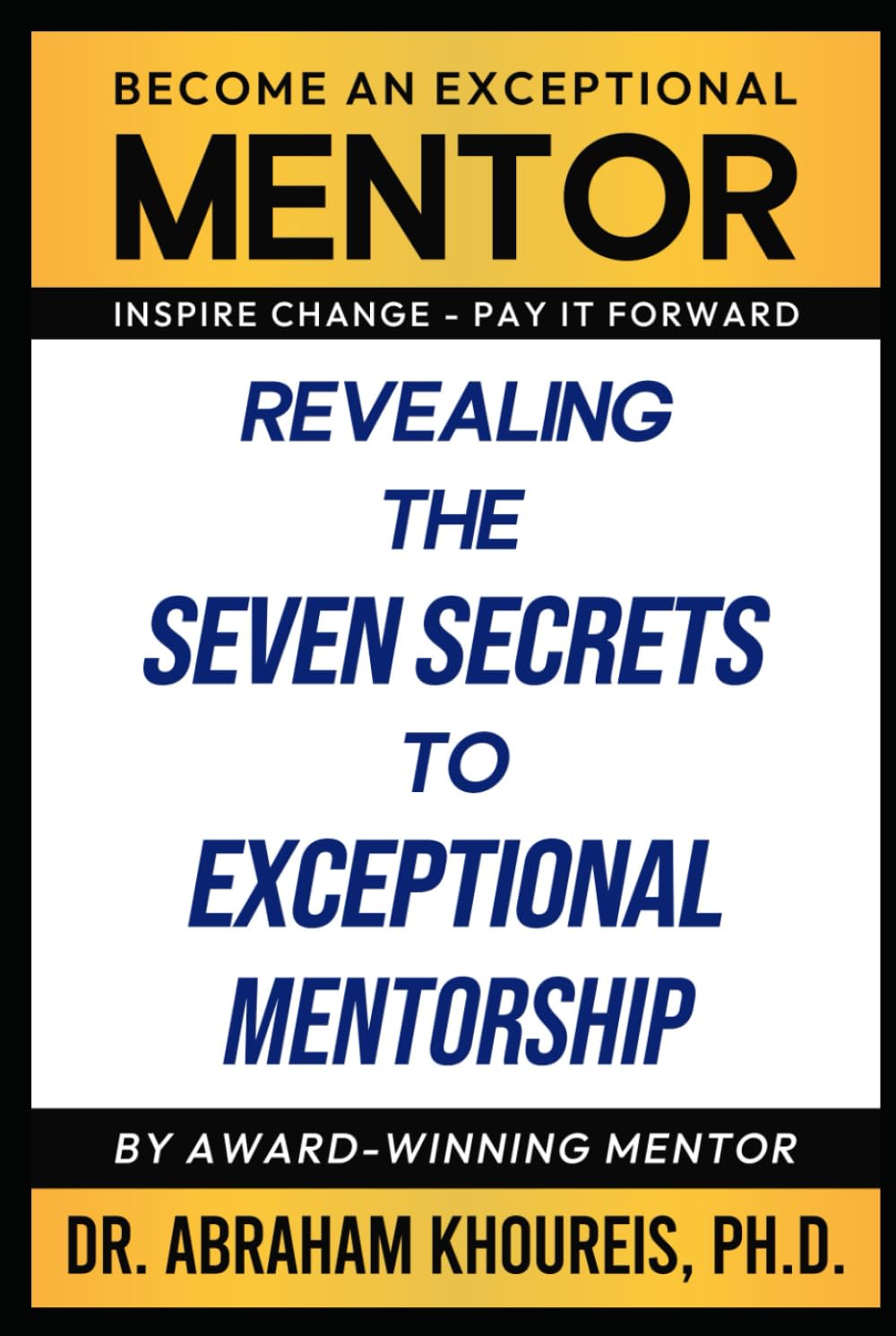 Revealing The Seven Secrets To Exceptional Mentorship