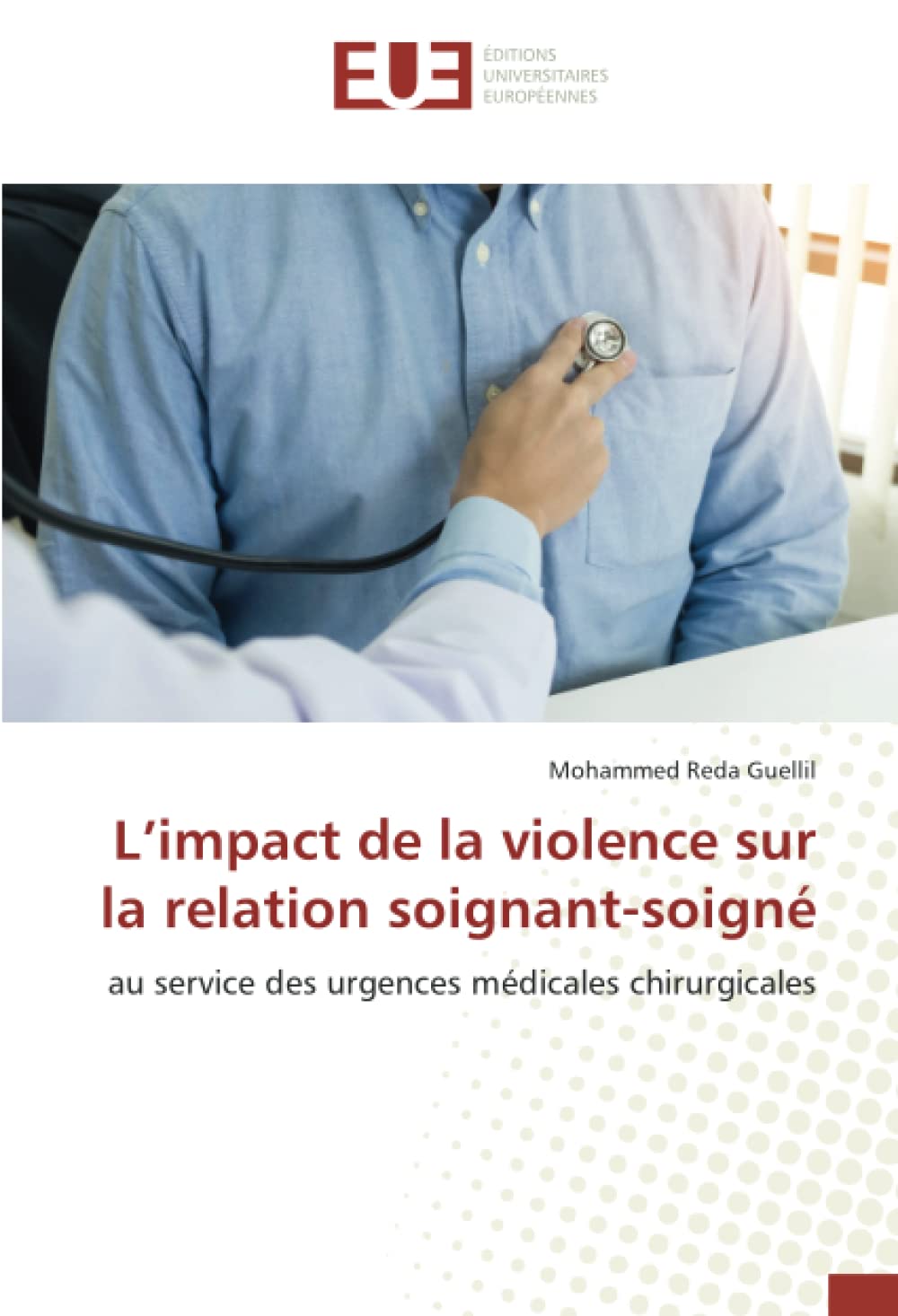 L’impact de la violence sur la relation soignant-soigné: au service des urgences médicales chirurgicales (French Edition)