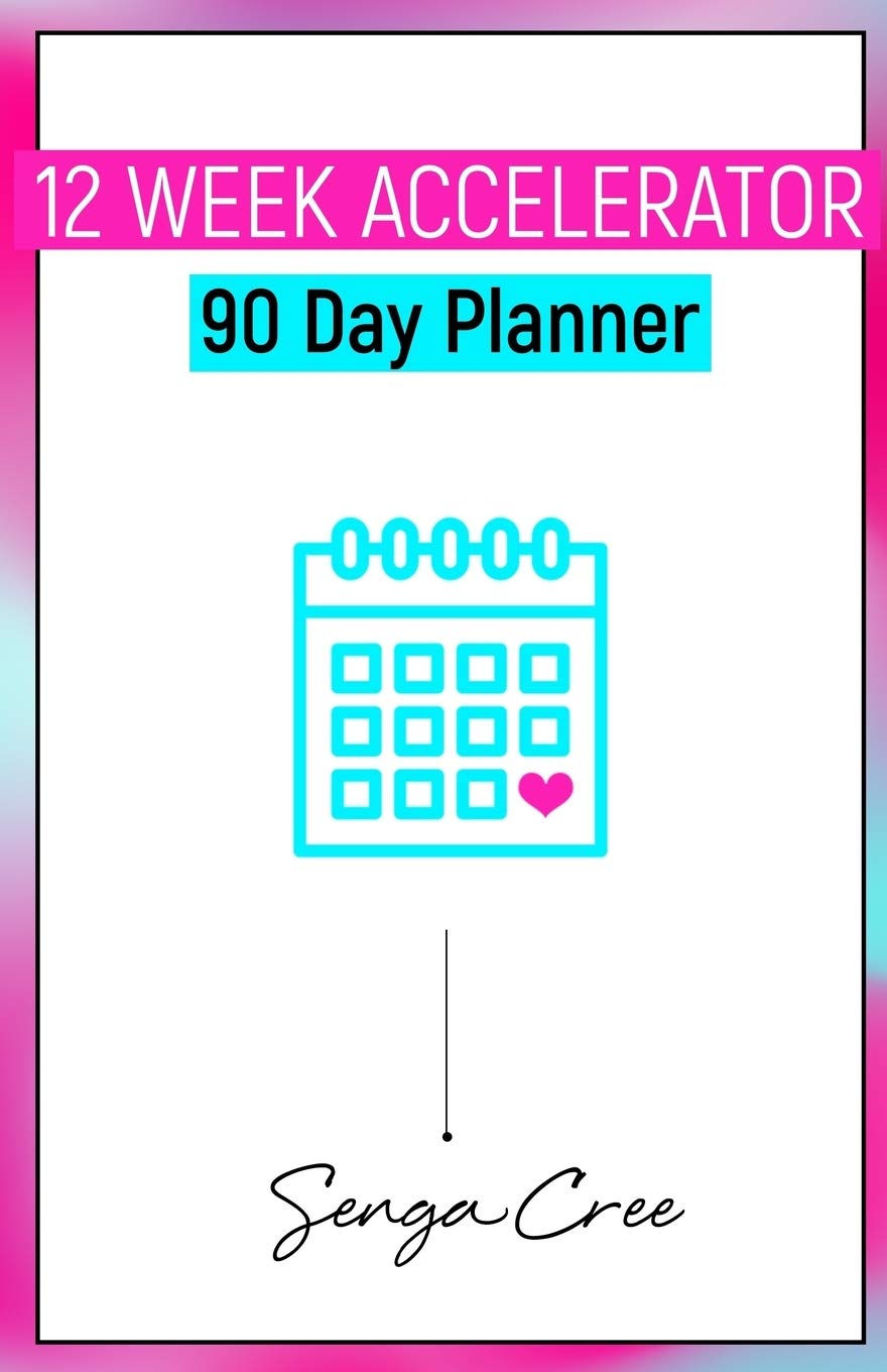 12 Week Accelerator 90 Day Planner
