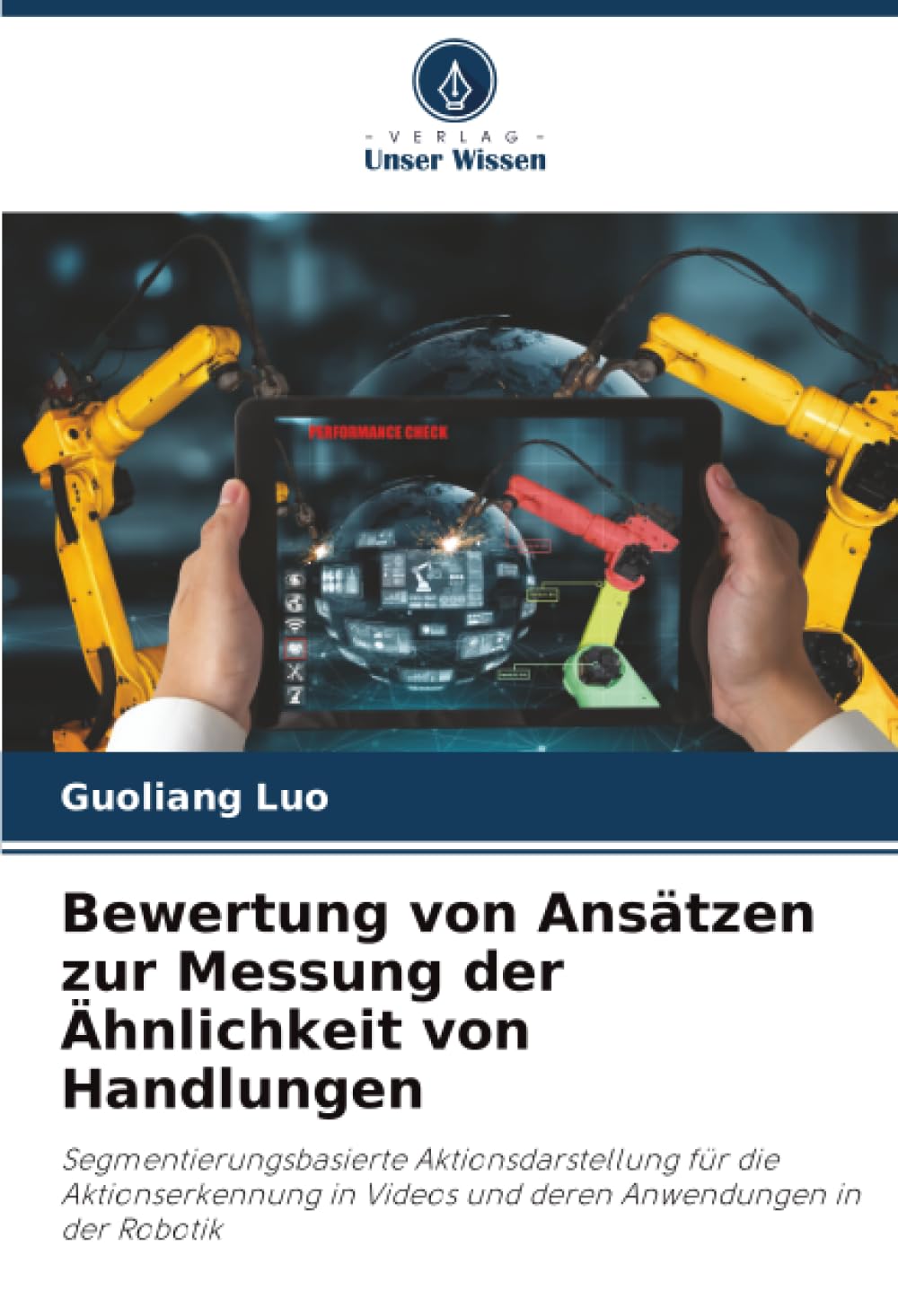 Bewertung von Ansätzen zur Messung der Ähnlichkeit von Handlungen: Segmentierungsbasierte Aktionsdarstellung für die Aktionserkennung in Videos und deren Anwendungen in der Robotik