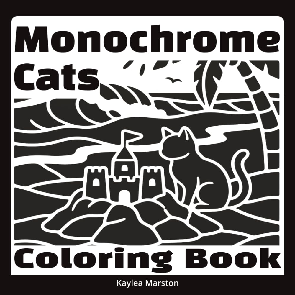 Monochrome Cats Coloring Book: A Restful Activity For a Wide Range of Ages, Cat Theme Scenes to Color (Cat Theme Books)