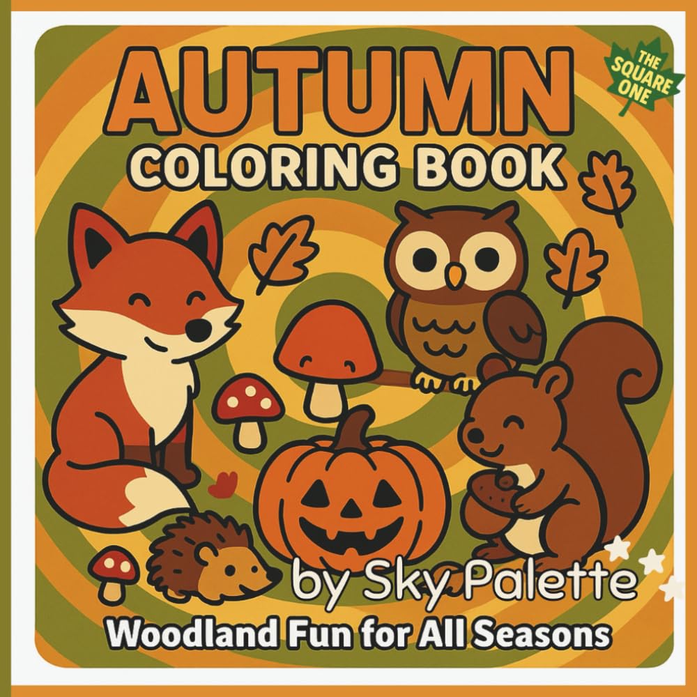 Autumn Coloring Book: Woodland Fun for All Seasons | 50 Cozy & Cute Coloring Pages for Kids, Tweens & Grownups Who Love Fall Vibes Featuring Foxes, ... for All Seasons Coloring & Activity Books)