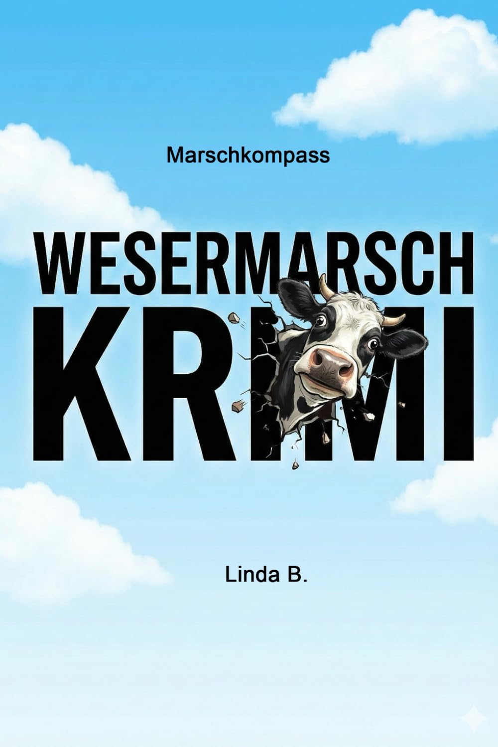 MARSCHKOMPASS: WESERMARSCH KRIMI: 1 (Linda B. Norddeutsche Krimis/Erzählungen)