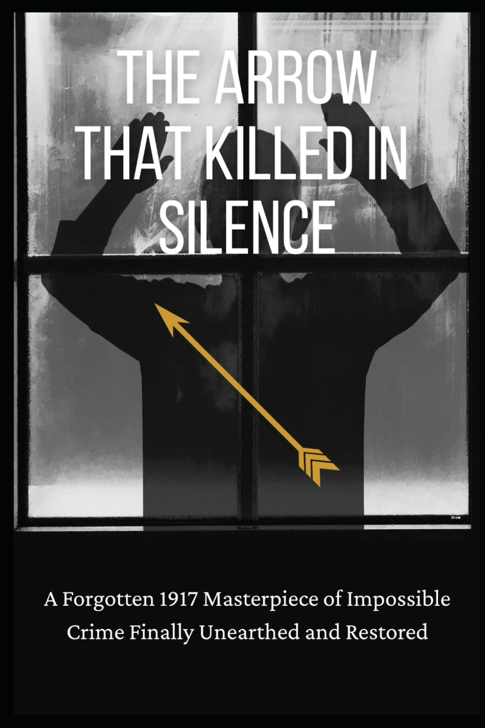The Arrow That Killed in Silence: A Forgotten 1917 Masterpiece of Impossible Crime Finally Unearthed and Restored