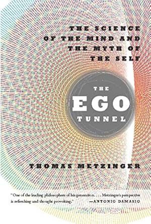 The Ego Tunnel: The Science of the Mind and the Myth of the Self