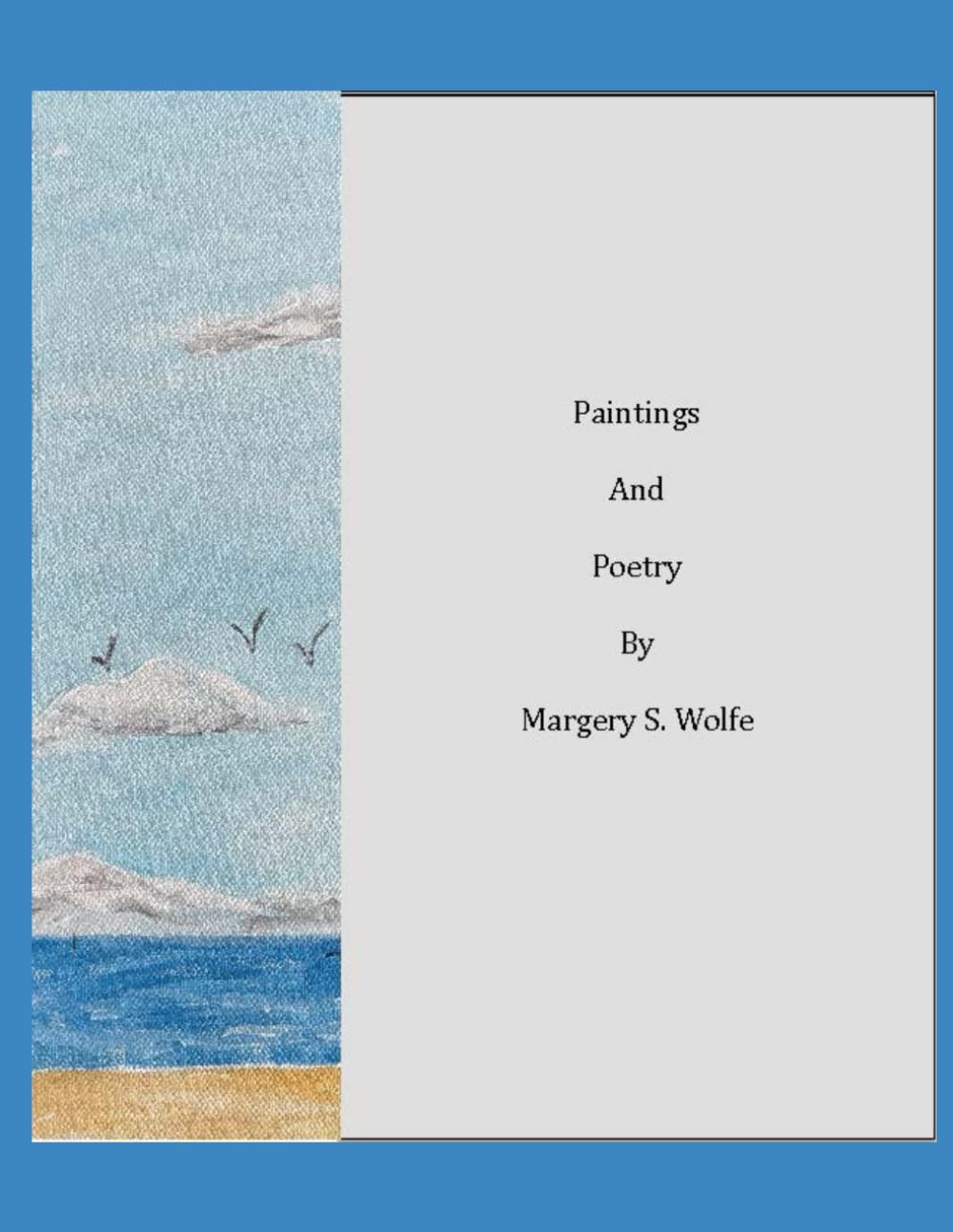 Poetry and Paintings by Margery S. Wolfe
