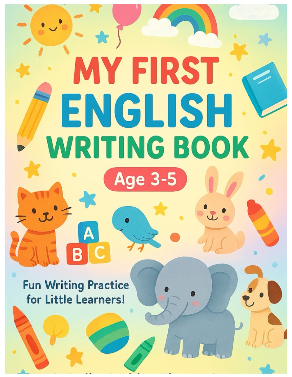 My First English Writing Book: Alphabet Tracing and Handwriting Practice for Kids Ages 3–5