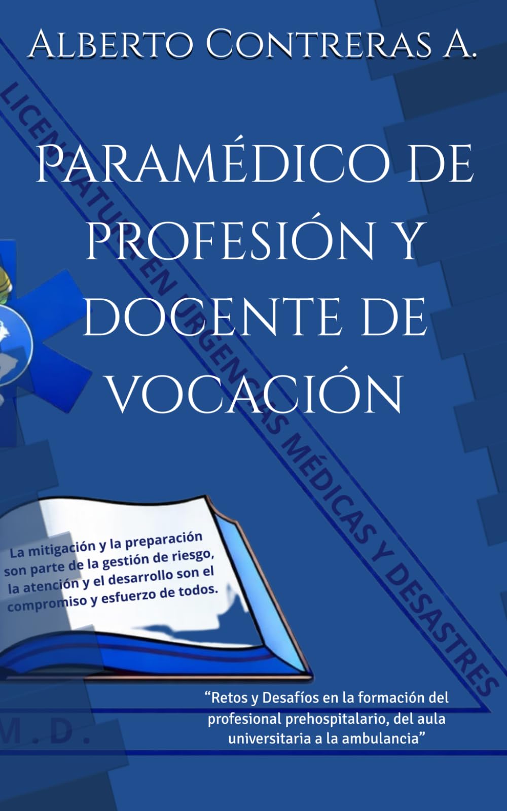 Paramédico de profesión y docente de vocación: “Retos y Desafíos en la formación del profesional prehospitalario, del aula universitaria a la ambulancia”