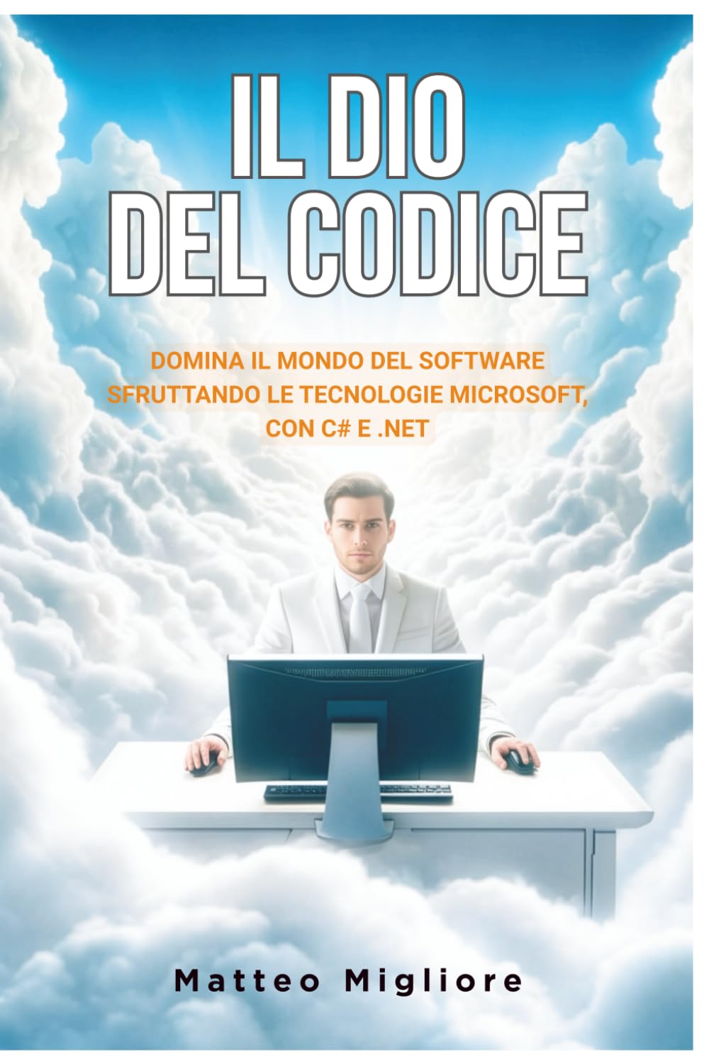 Il Dio Del Codice: Padroneggia i Pattern Enterprise, la Clean Architecture e la Progettazione di Sistemi Scalabili con il moderno C# e .NET. Con esercizi pratici inclusi.