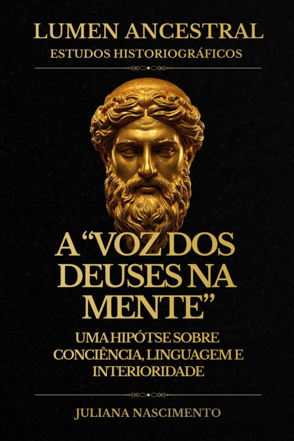 A “VOZ DOS DEUSES” NA MENTE: UMA HIPÓTESE SOBRE CONSCIÊNCIA, LINGUAGEM E INTERIORIDADE