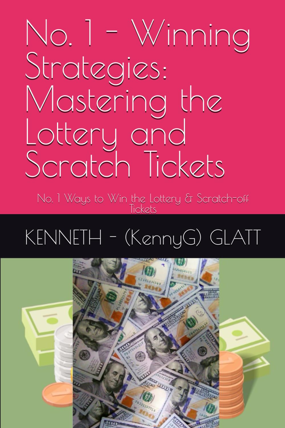 No. 1 - Winning Strategies: Mastering the Lottery and Scratch Tickets: No. 1 Ways to Win the Lottery & Scratch-off Tickets