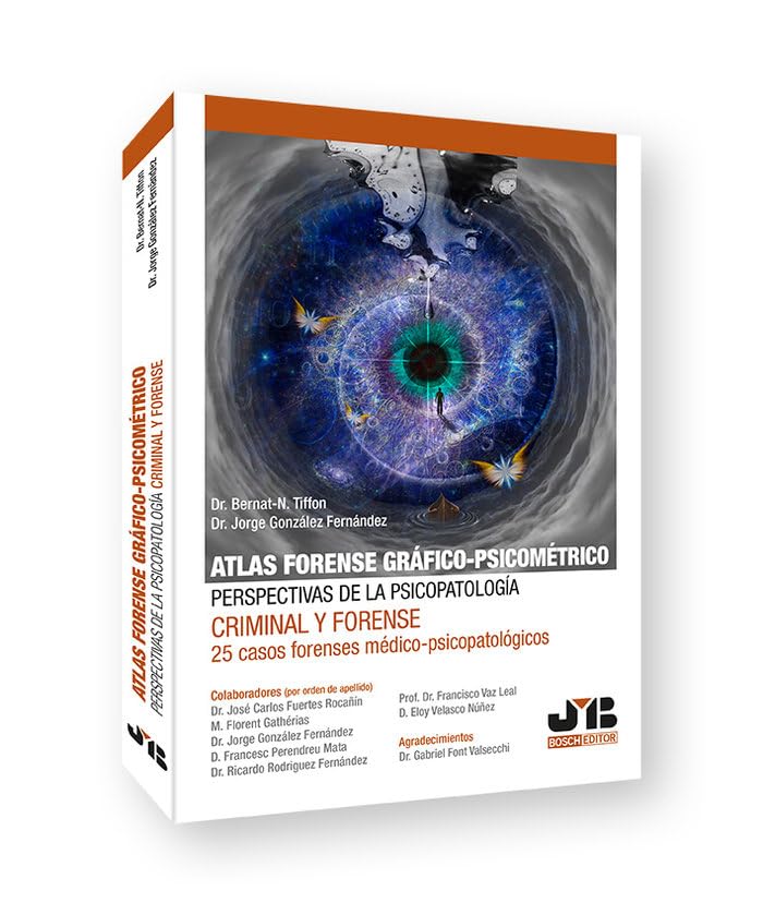 Atlas forense gráfico-psicométrico: perspectivas de la psicopatología criminal y forense: 25 casos forenses médico-psicopatológicos