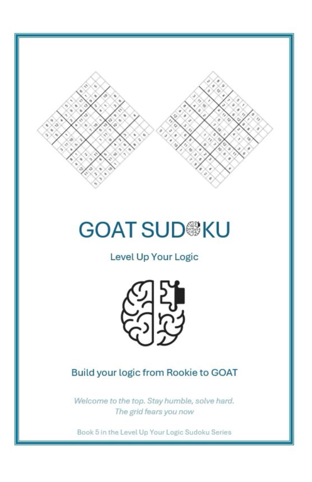 GOAT Sudoku: Welcome to the top. Stay humble, solve hard. The grid fears you now (Build your logic from Rookie to GOAT)