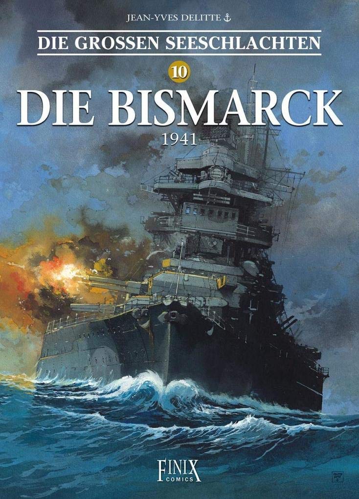 Finix Comics E.v. Die Großen Seeschlachten / Die Bismarck 1941