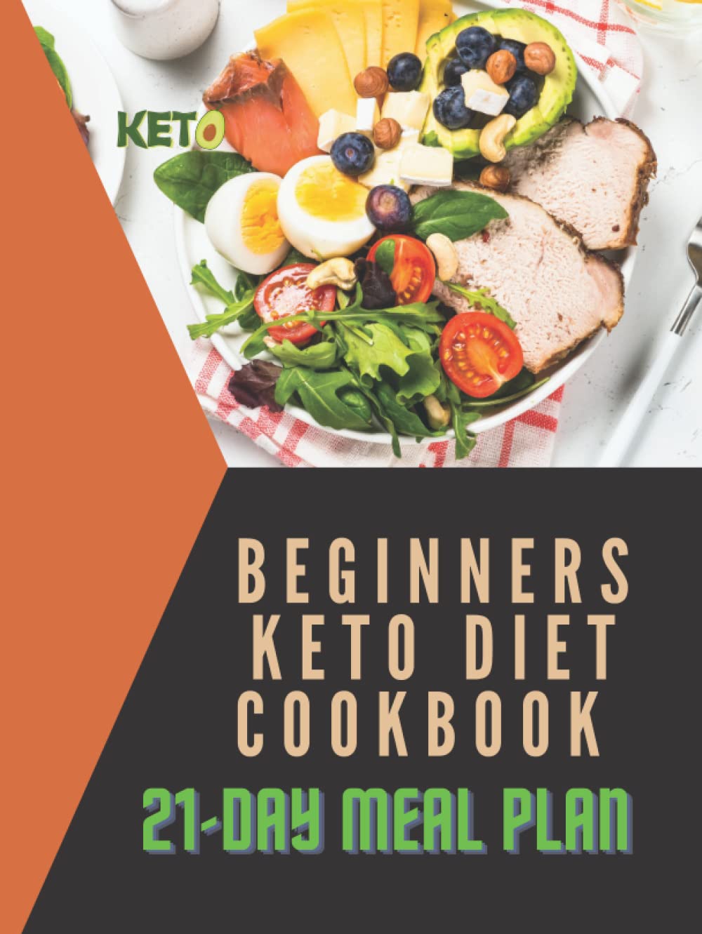 Beginners Keto Diet Cookbook: 21-Day Meal Plan