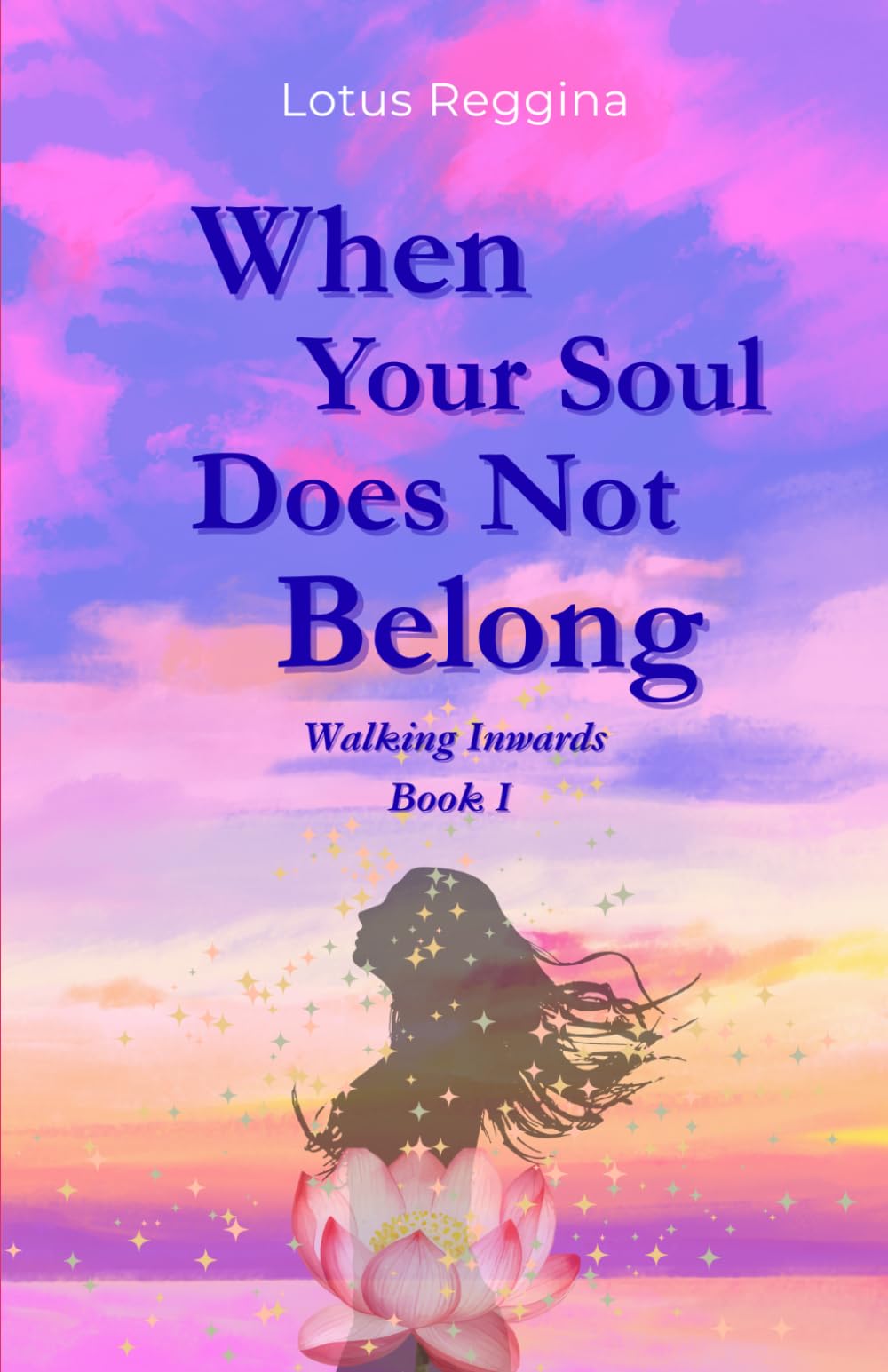 When your soul does not belong: Walking Inwards Book I