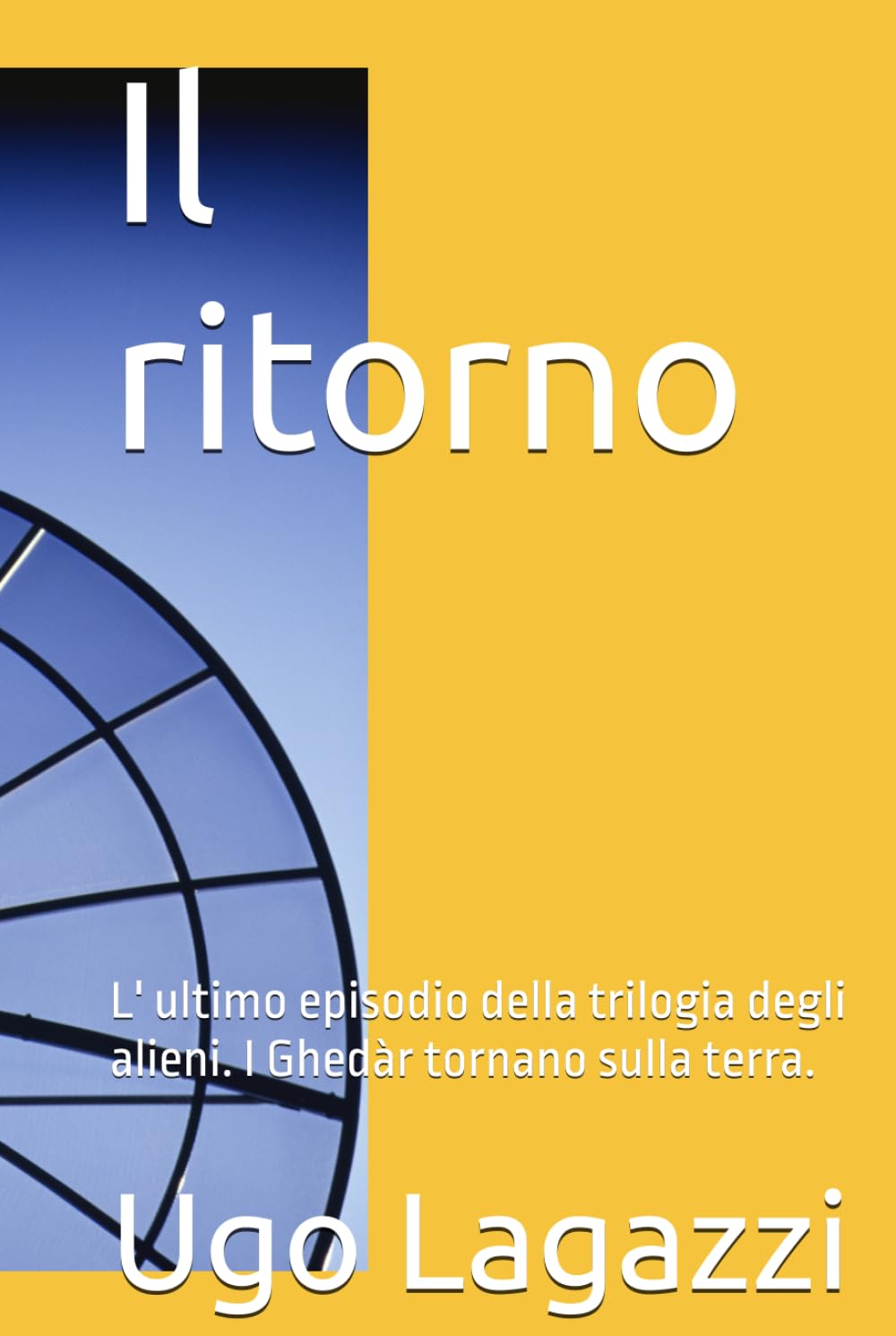 Il ritorno: L' ultimo episodio della trilogia degli alieni. I Ghedàr tornano sulla terra.