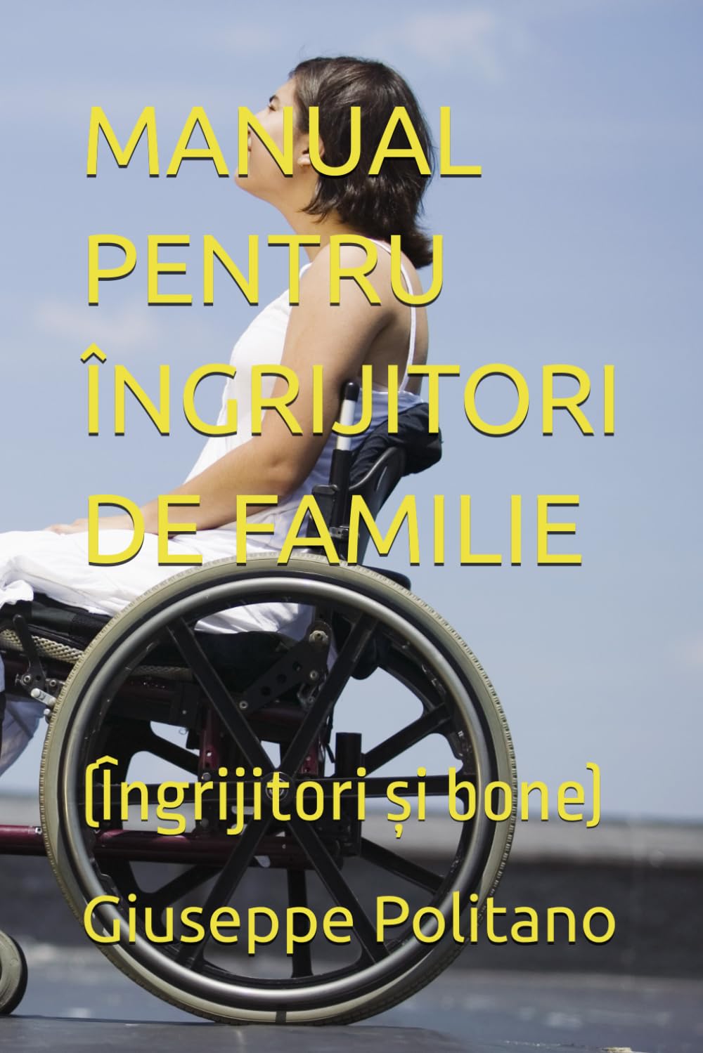 MANUAL PENTRU ÎNGRIJITORI DE FAMILIE: (Îngrijitori și bone) (MANUALI UTILI)