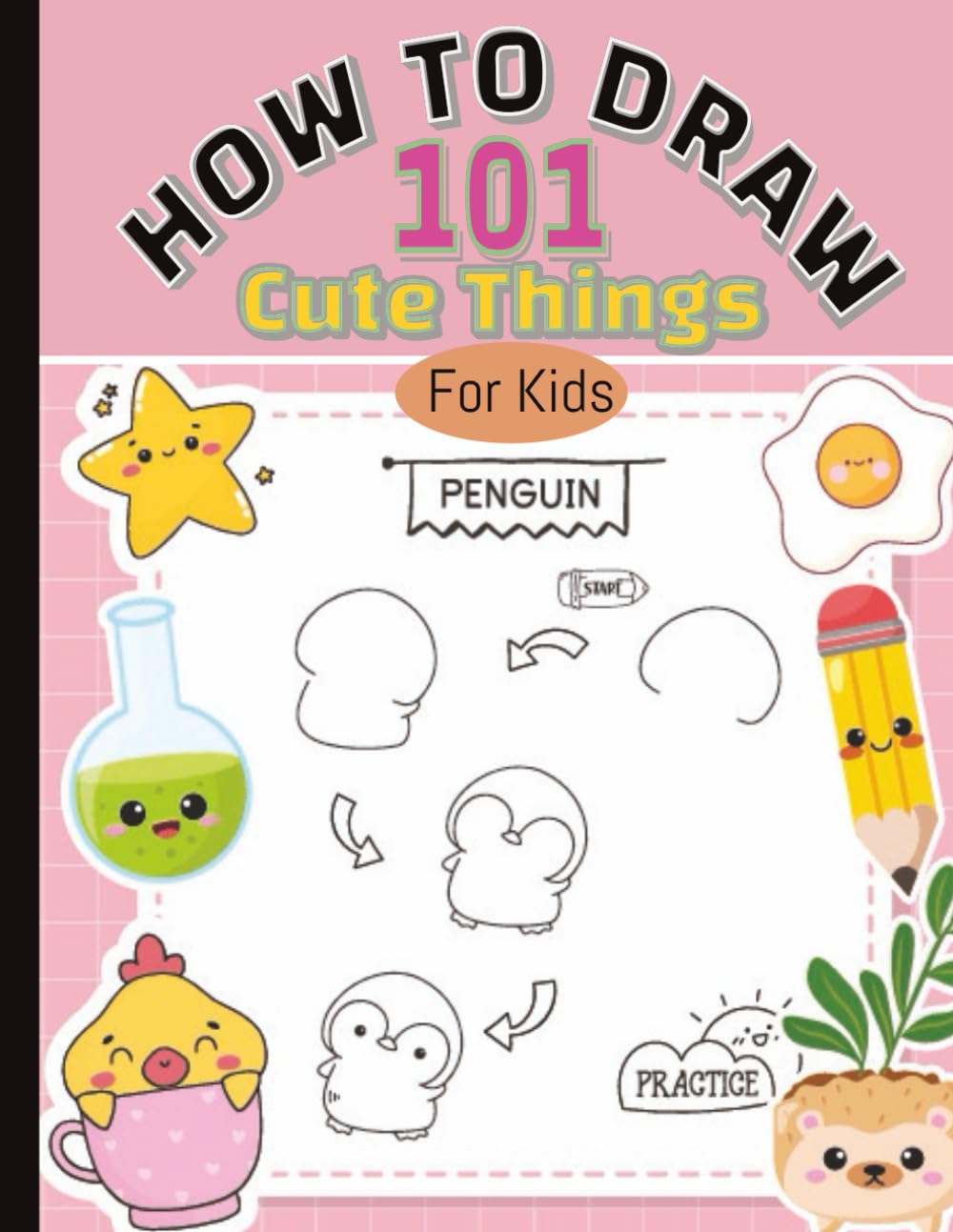 How to Draw 101 Cute Things For Kids: Fun and Simple Drawing Tutorials