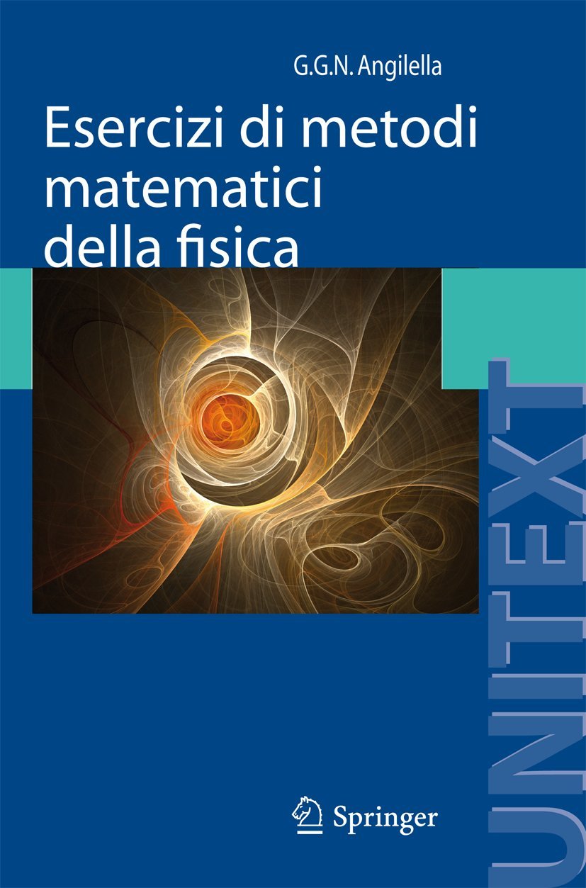 Esercizi di Metodi Matematici della Fisica: Con Complementi di Teoria (UNITEXT / Collana di Fisica e Astronomia) (Italian Edition)