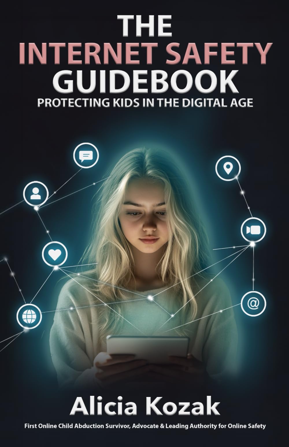 The Internet Safety Guidebook: Protecting Kids in the Digital Age