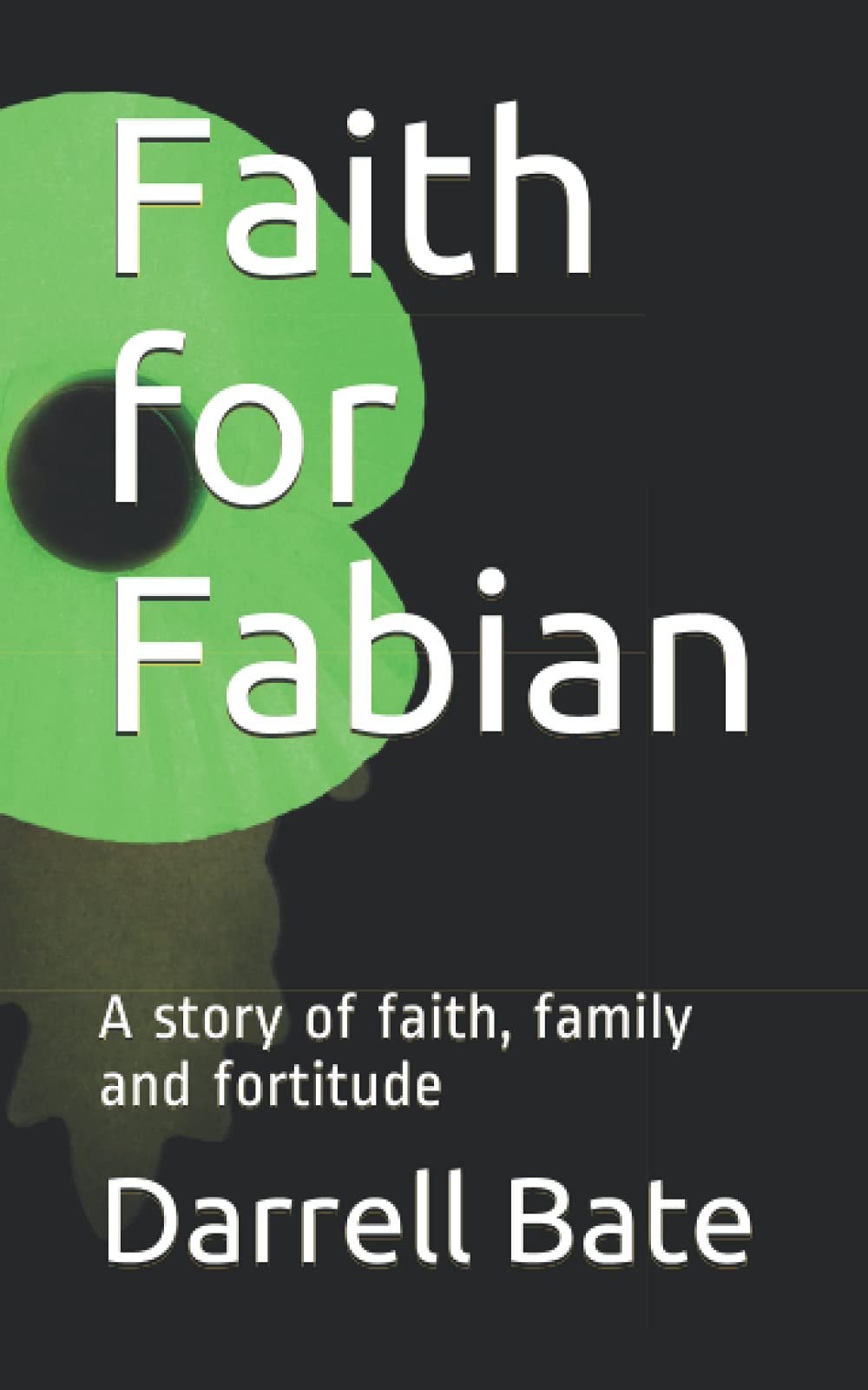 Faith for Fabian: A story of faith, family and fortitude