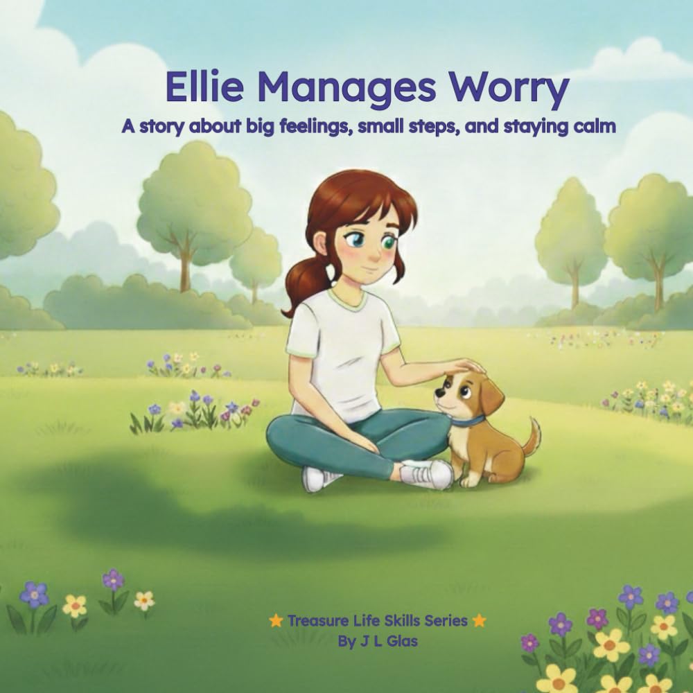 Ellie Manages Worry: A story about big feelings, small steps, and staying calm (Treasure Life Skills Series)
