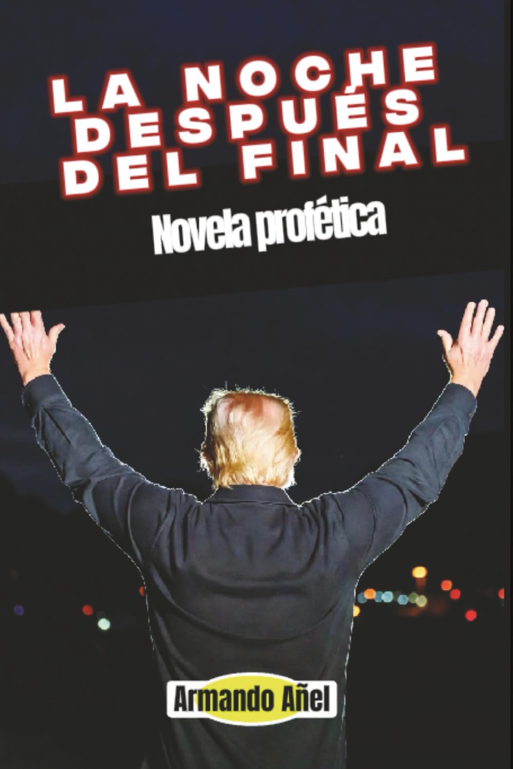La noche después del final: Novela profética