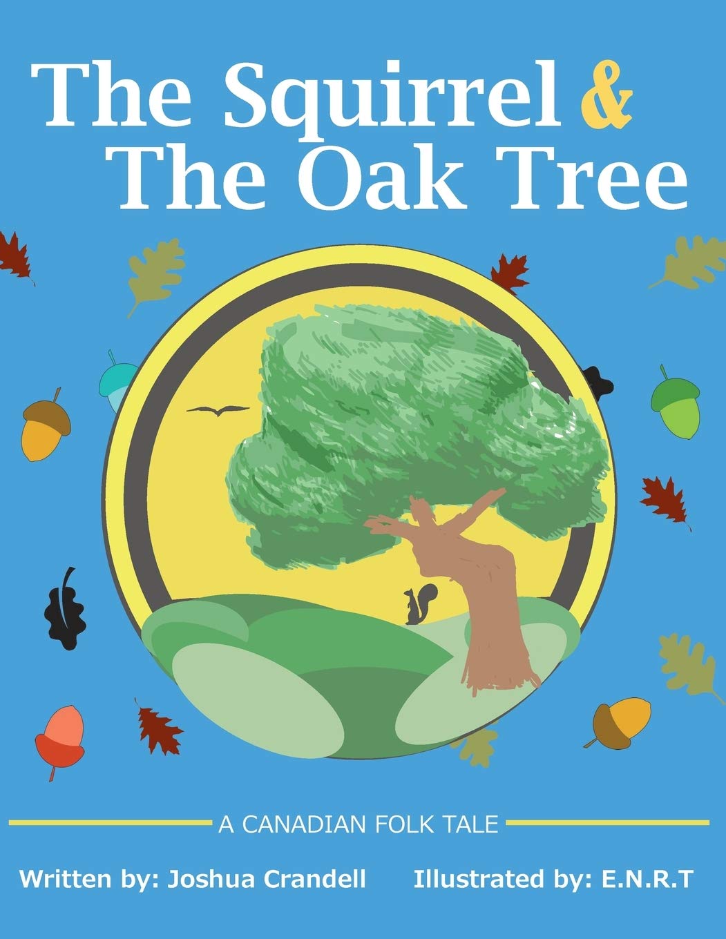 The Squirrel and the Oak Tree: A Canadian folk tale about trust, openness and developing friendships with people who are different.