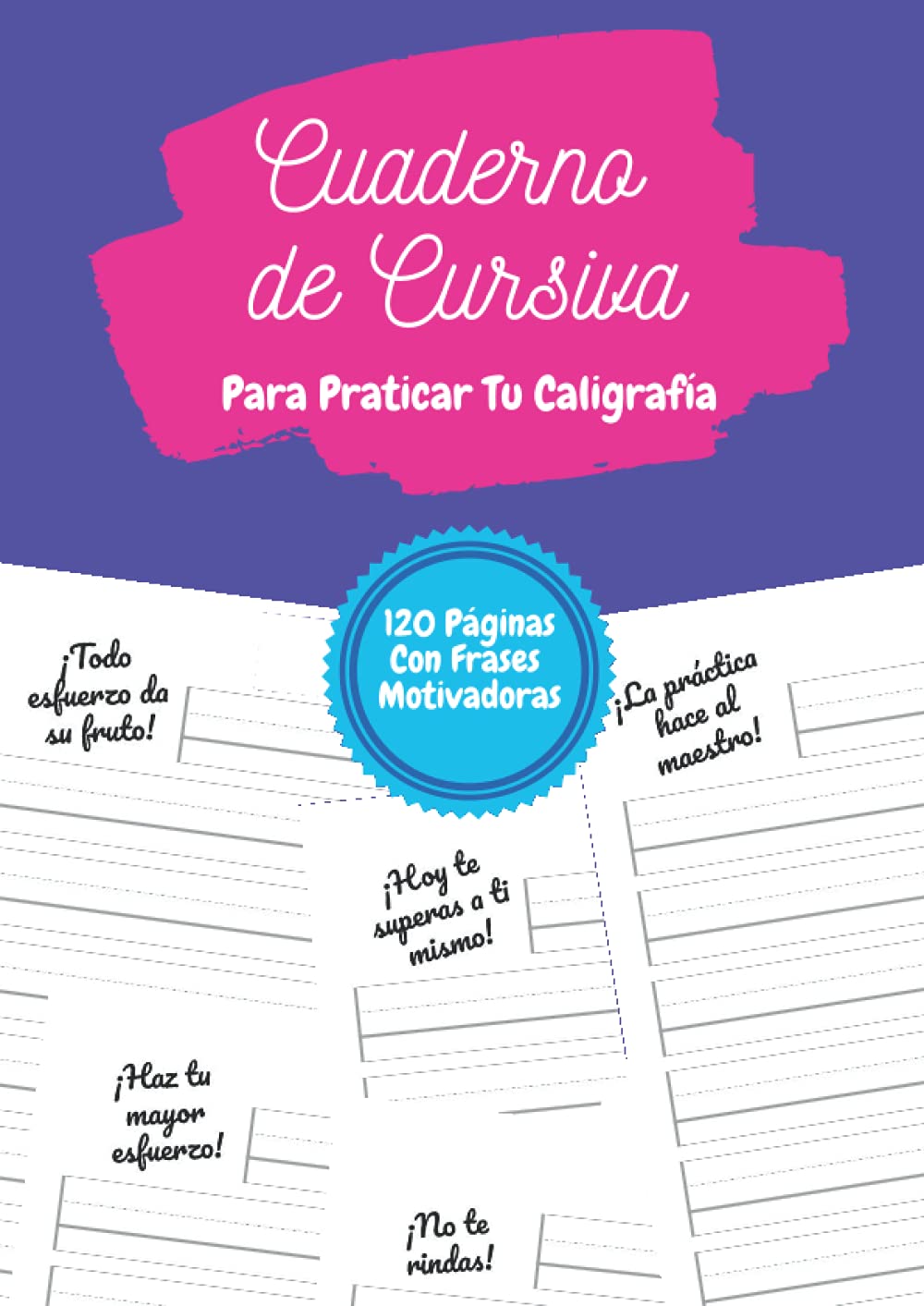 Cuaderno De Cursiva - Para Practicar Tu Caligrafía: Cuadernillo de escritura caligráfica para niños, adolescentes y adultos | 120 páginas | Una frase ... en cada página | DIN-A4 | 8.27''x11.69''