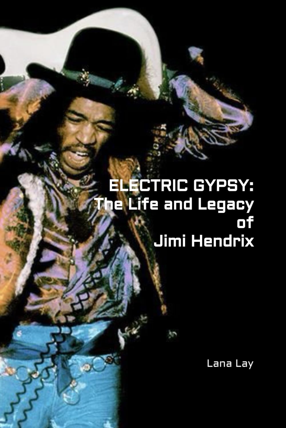 ELECTRIC GYPSY: The Life and Legacy of Jimi Hendrix