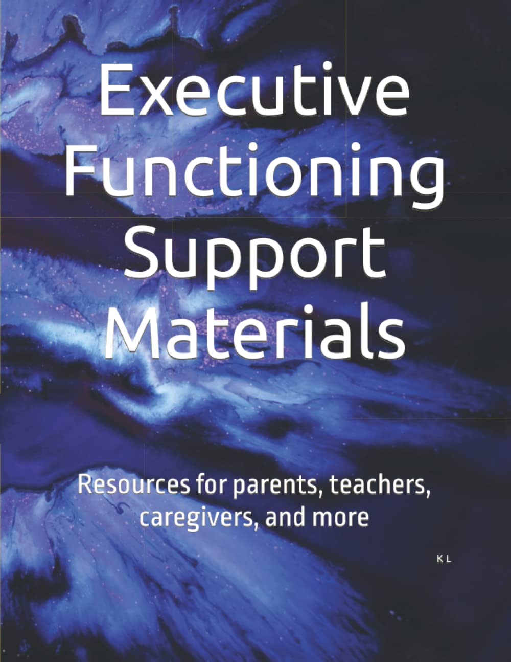 Executive Functioning Skills Workbook: Resources for parents, teachers, caregivers, and more