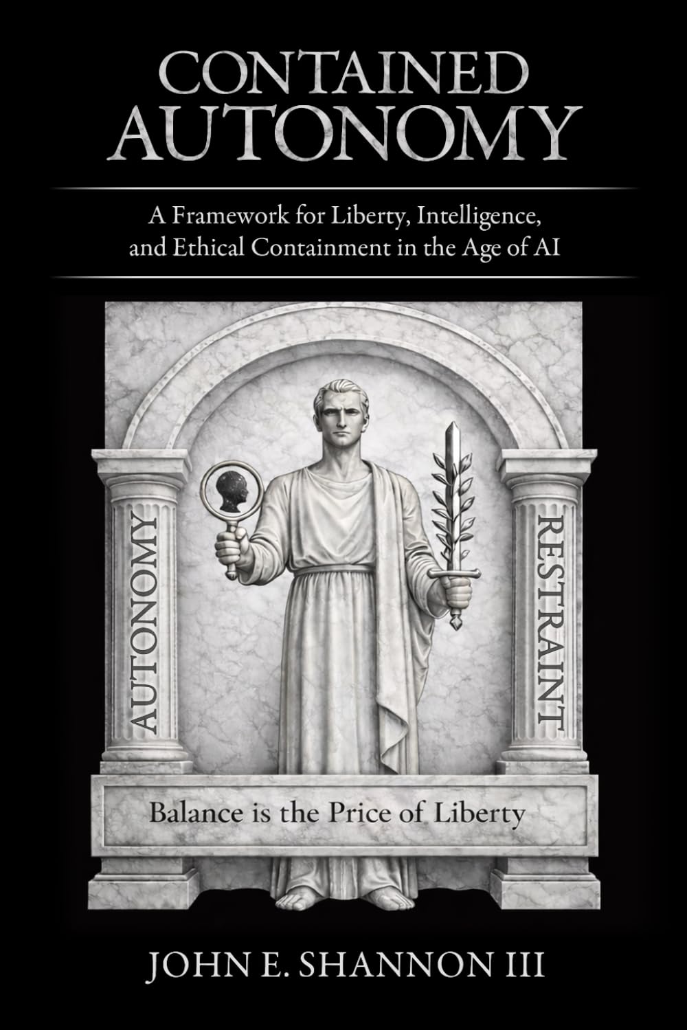 Contained Autonomy: A Framework for Liberty, Intelligence, and Ethical Containment in the Age of AI