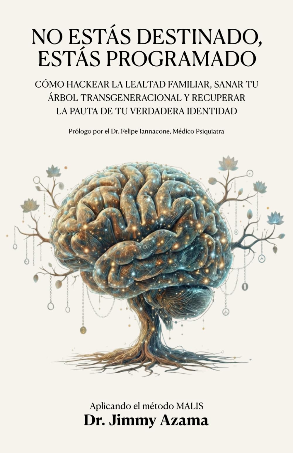 No Estás Destinado, Estás Programado: Cómo hackear la lealtad familiar, sanar tu árbol transgeneracional y recuperar la pauta de tu verdadera identidad