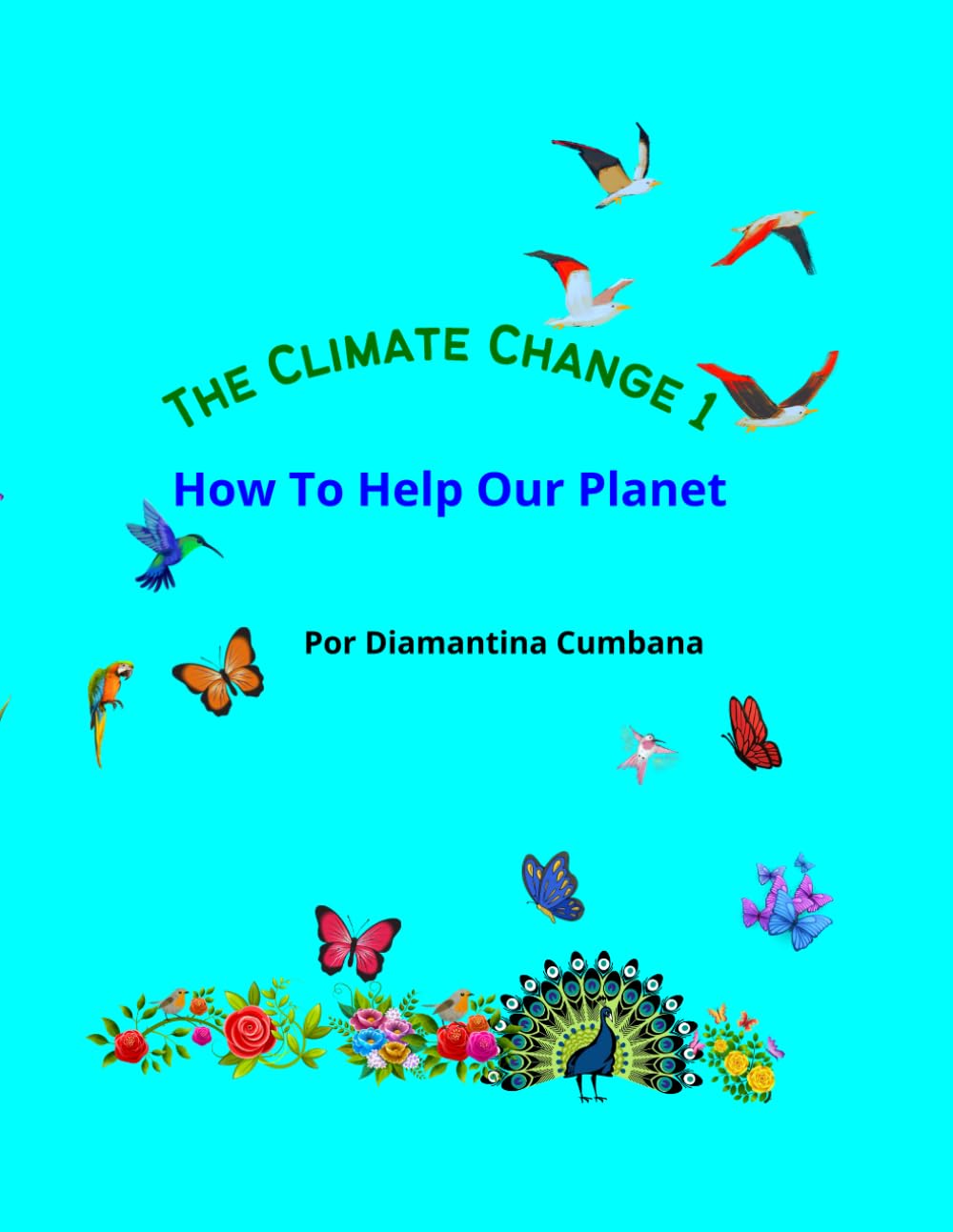 THE CLIMATE CHANGE 1: How to Help Our Planet