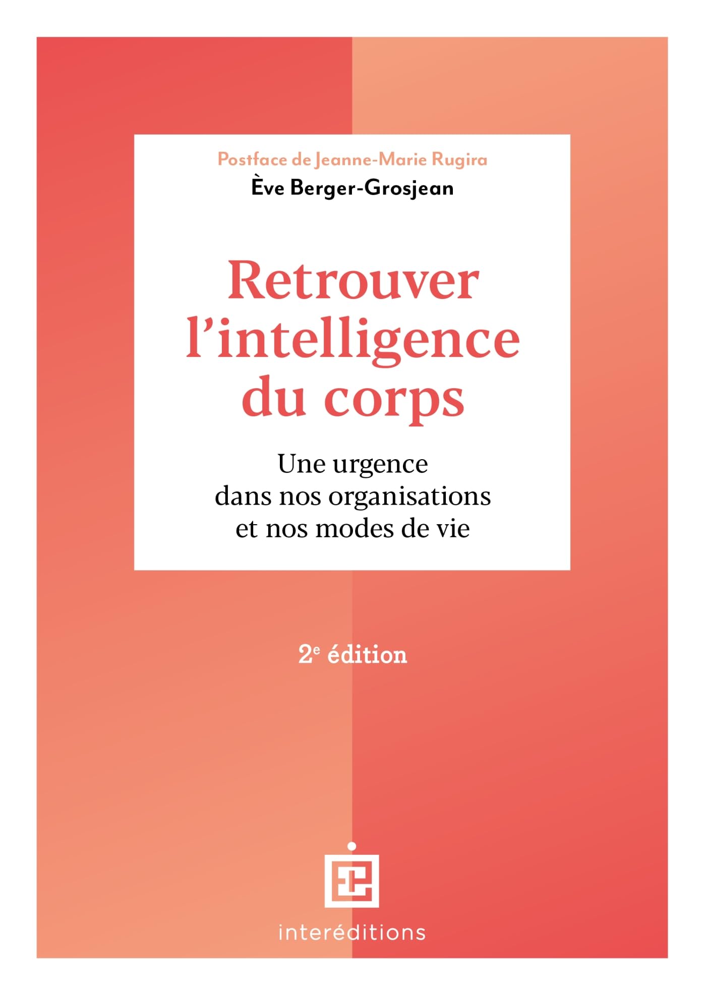 Retrouver l'intelligence du corps - 2e éd.: Une urgence dans nos organisations et nos modes de vie