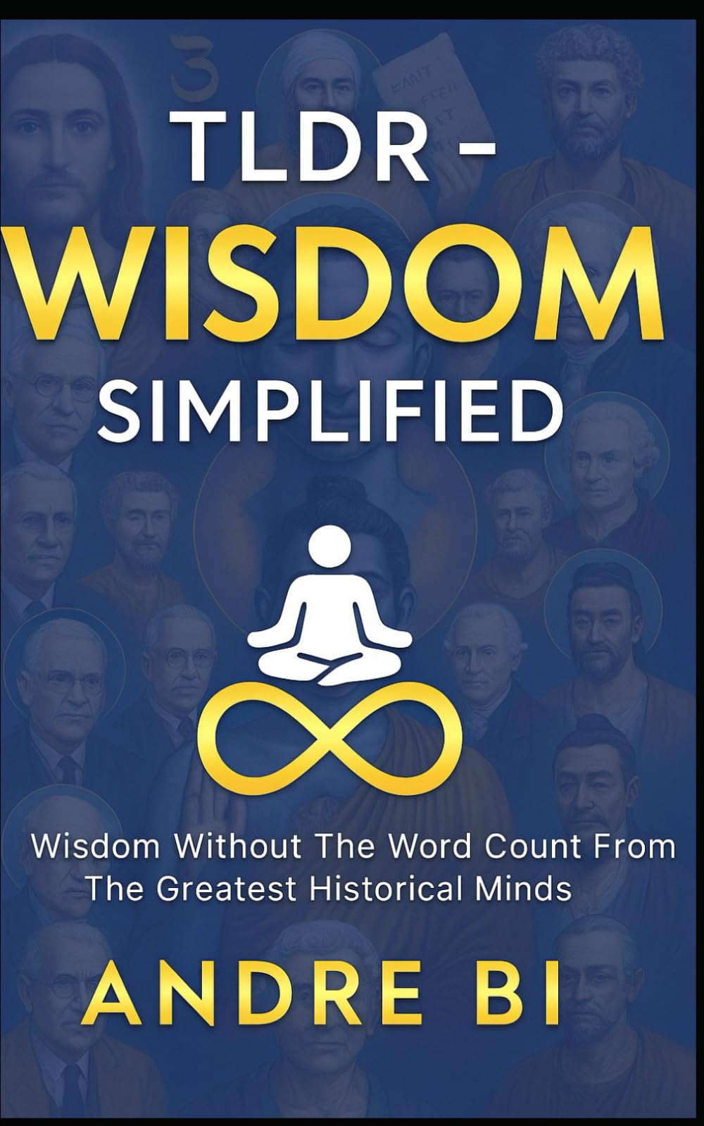 TLDR - Wisdom: From History's Great Minds! (TLDR - For Knowledge and Wisdom Seekers)