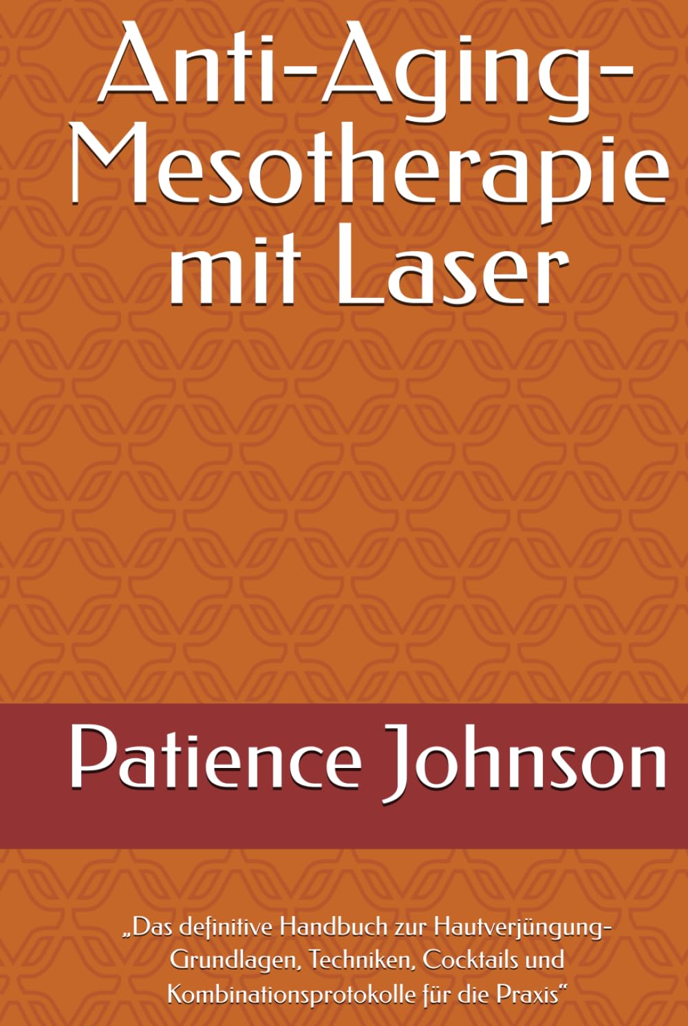 Anti-Aging-Mesotherapie mit Laser: „Das definitive Handbuch zur Hautverjüngung- Grundlagen, Techniken, Cocktails und Kombinationsprotokolle für die Praxis“