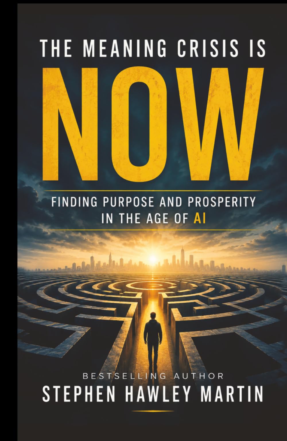 The Meaning Crisis Is Now: Finding Purpose and Prosperity in the Age of AI