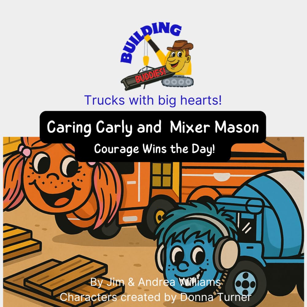 Caring Carly and Mixer Mason: Courage Wins the Day! (Building Buddies)