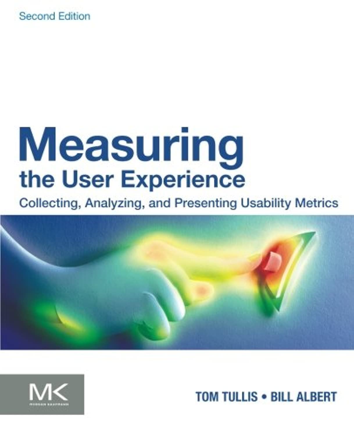 Measuring the User Experience Collecting, Analyzing, and Presenting