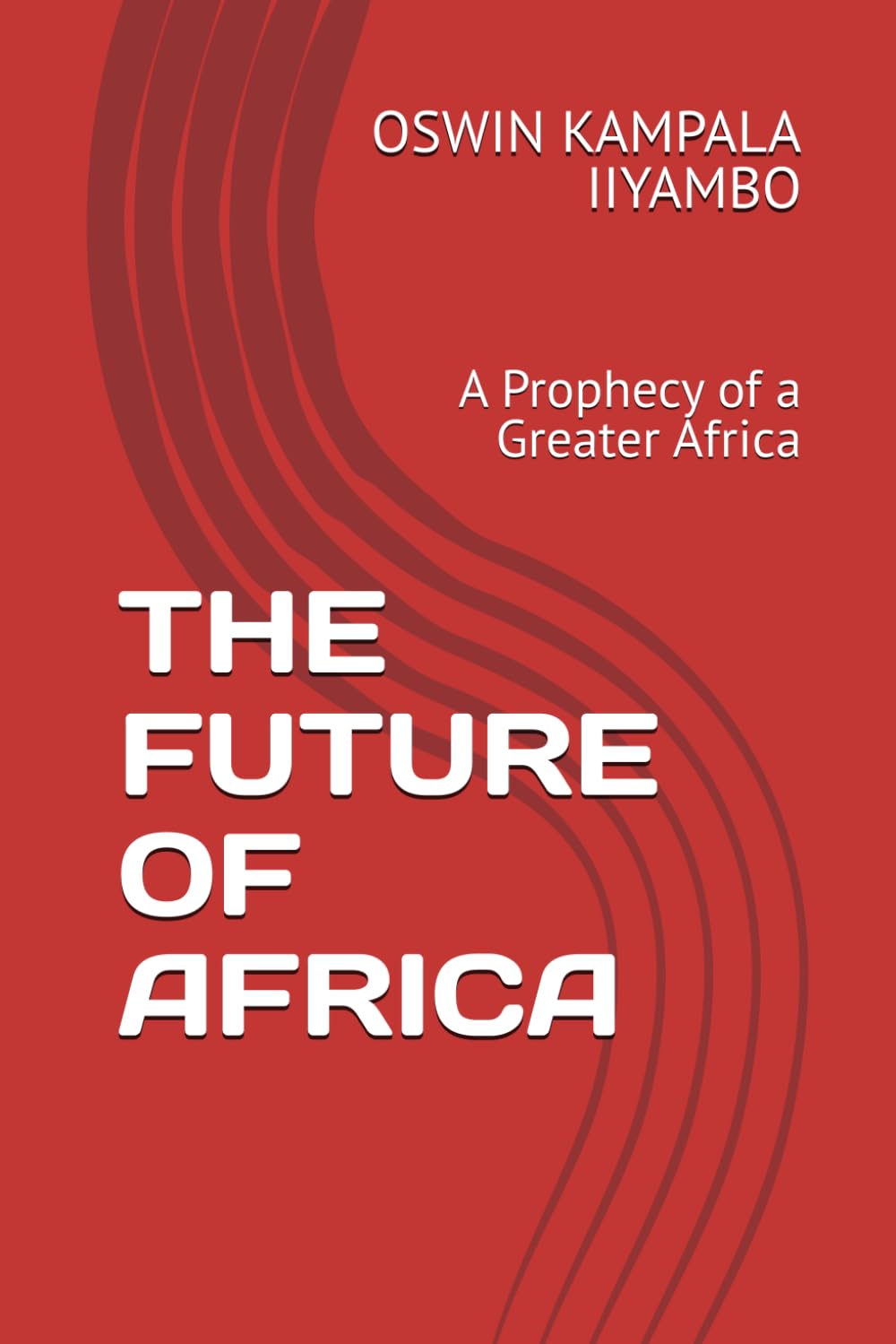 THE FUTURE OF AFRICA: A Prophecy of a Greater Africa