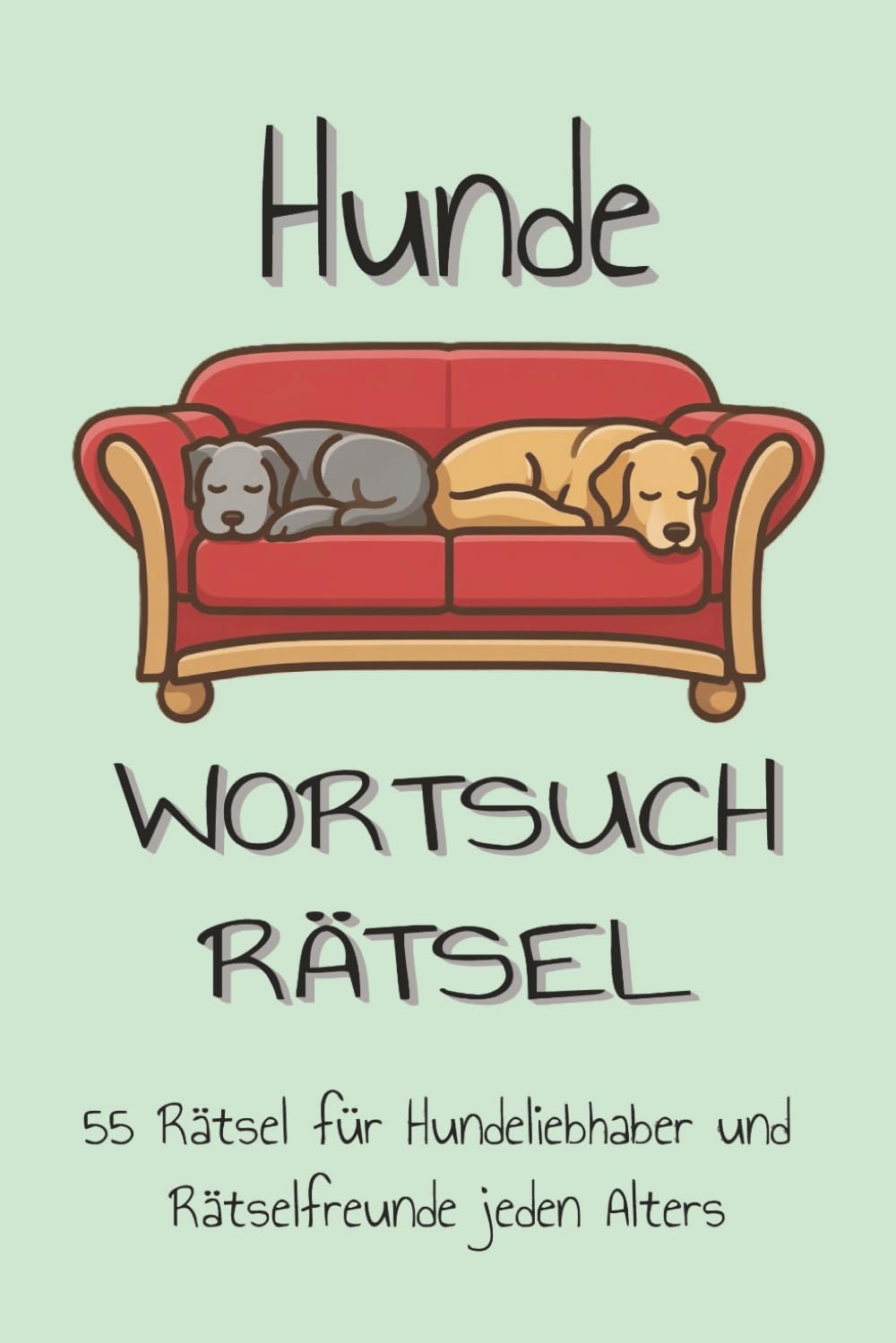 Hunde Wortsuch-Rätselheft: Wortsuchrätsel für Hundeliebhaber und Rätselfreunde, 55 Rätsel + Lösungen auf 110 Seiten | Geschenkidee für Urlaub und Freizeit