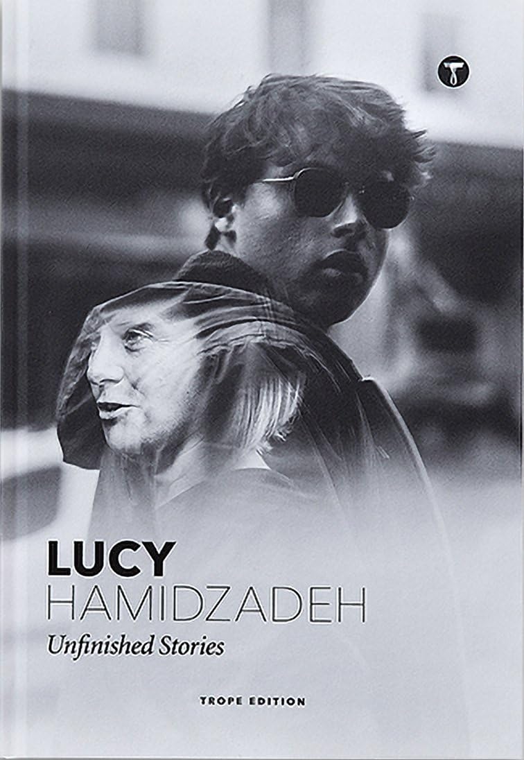 Lucy Hamidzadeh: Unfinished Stories: Unfinished Stories: 1 (Trope Emerging Photographers)