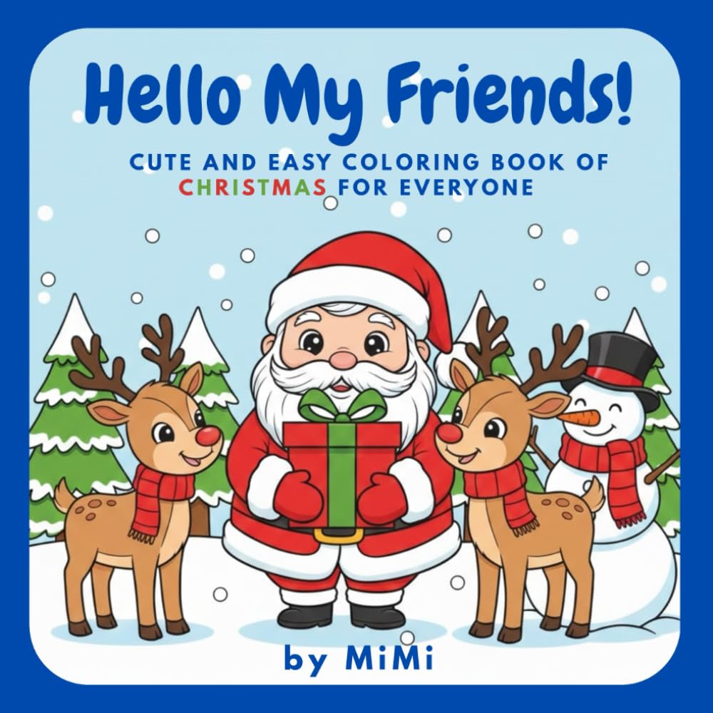 Hello My Friends!: Cute and easy coloring book of Christmas for everyone
