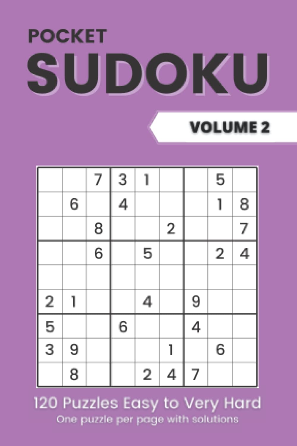 Pocket Sudoku: Puzzle Book for Adults – 120 Easy to Very Hard Puzzles Volume 2 – Pocket Size 4 x 6” – Includes Solutions
