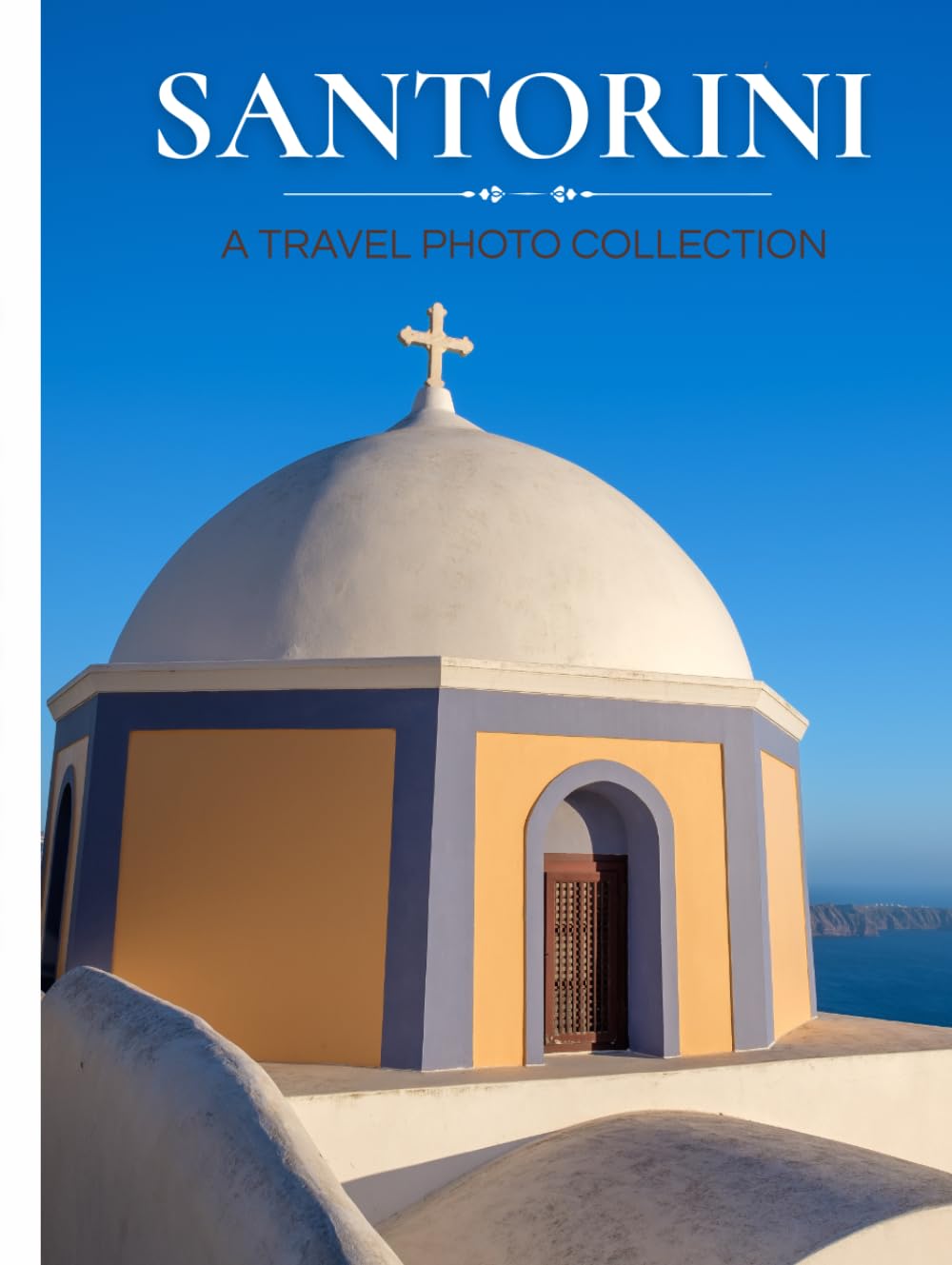 SANTORINI : The island between moments: 300 Photographs of Beauty, Light, and an Island Paused in Time