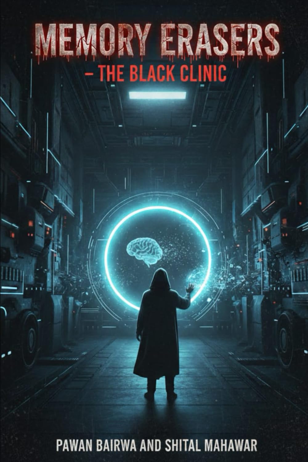 MEMORY ERASERS : THE BLACK CLINIC : NOVEL: memory erasers the black clinic - when forgetting becomes a weapon